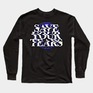 Save your tears Long Sleeve T-Shirt